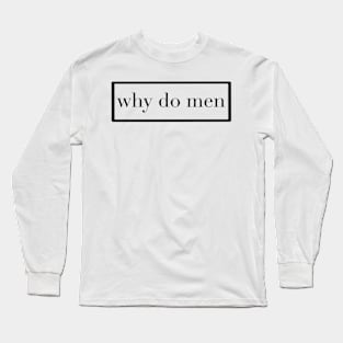 Why do Men box Long Sleeve T-Shirt